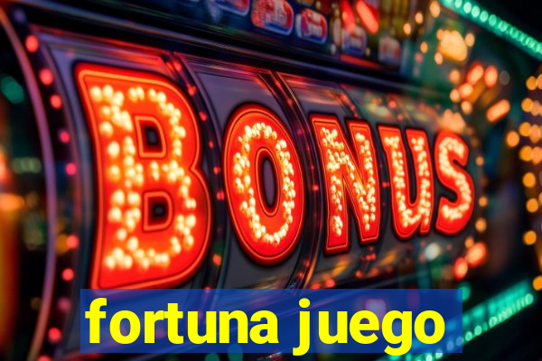 fortuna juego