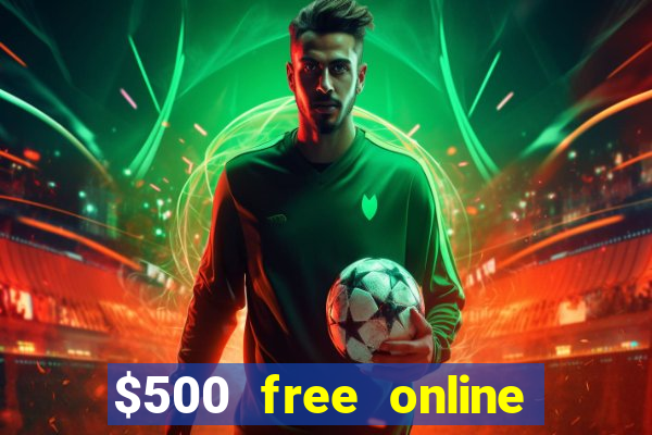 $500 free online casino bonus