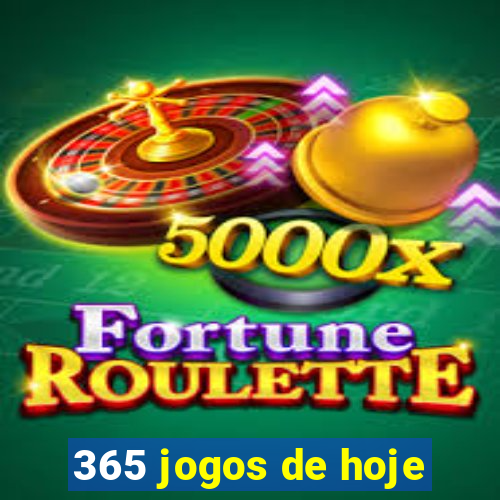 365 jogos de hoje