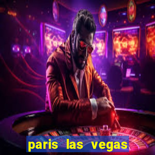 paris las vegas hotel e casino