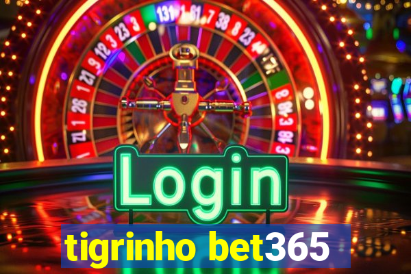 tigrinho bet365