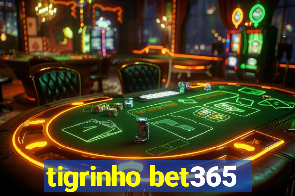 tigrinho bet365