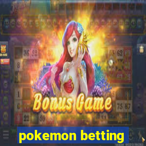 pokemon betting