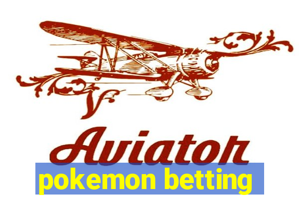 pokemon betting