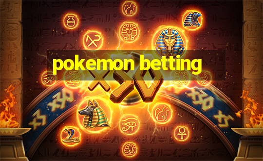 pokemon betting