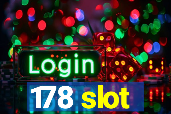 178 slot