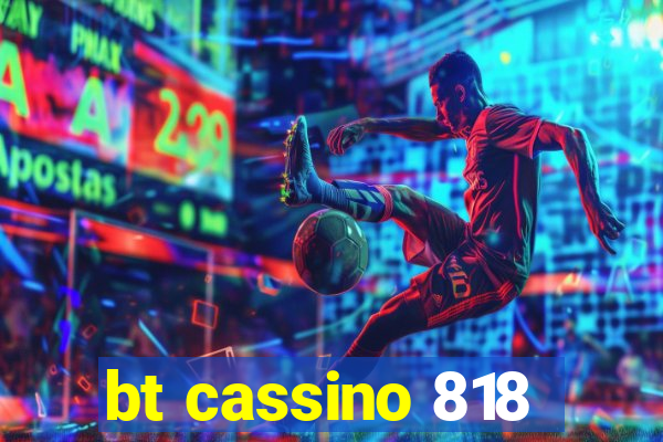 bt cassino 818