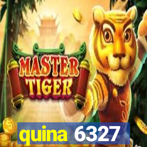 quina 6327