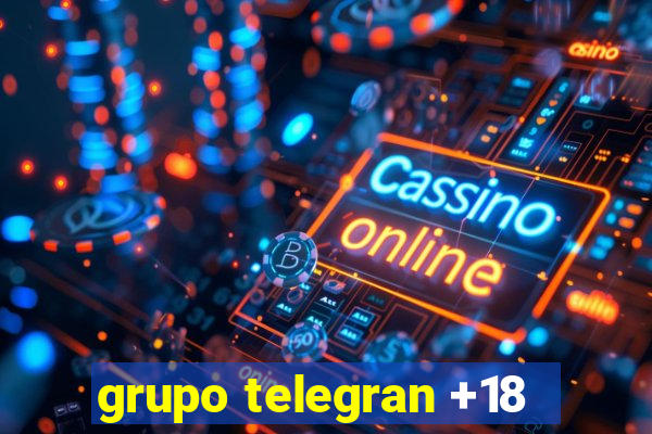 grupo telegran +18