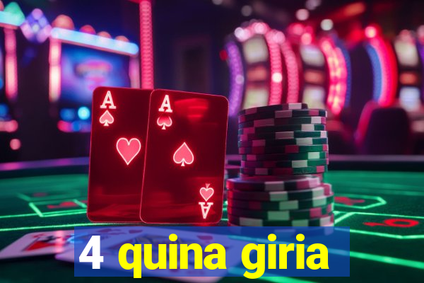 4 quina giria