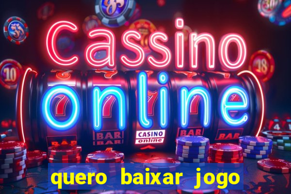 quero baixar jogo do tigrinho