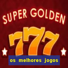 os melhores jogos de apostas