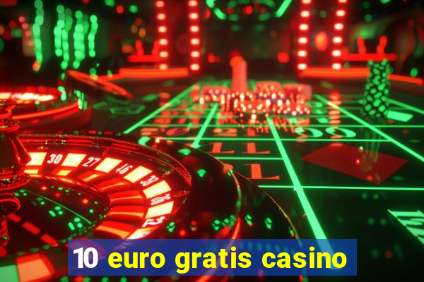 10 euro gratis casino