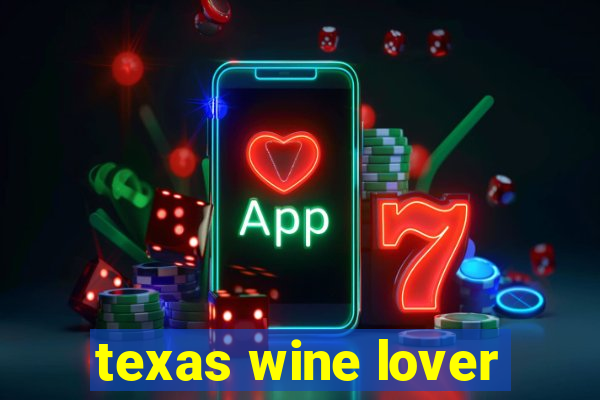 texas wine lover