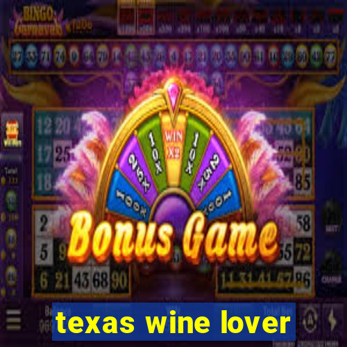 texas wine lover