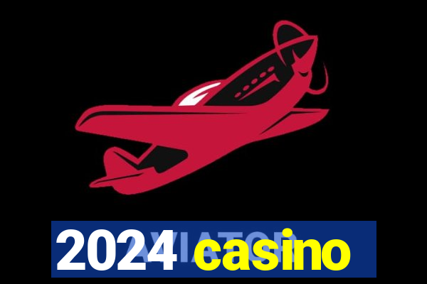 2024 casino