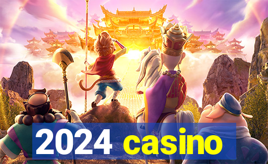 2024 casino