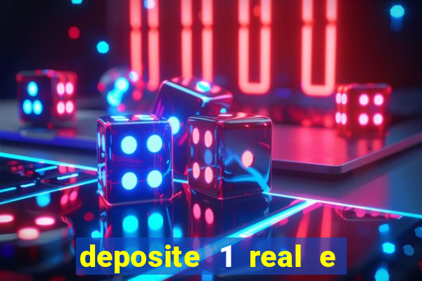 deposite 1 real e ganhe b?nus