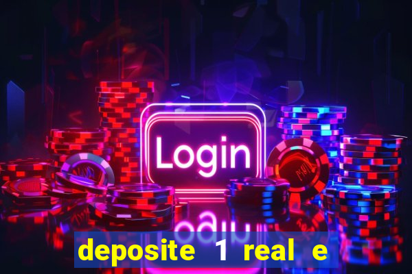 deposite 1 real e ganhe b?nus