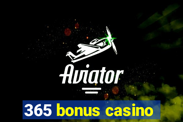 365 bonus casino