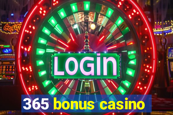 365 bonus casino