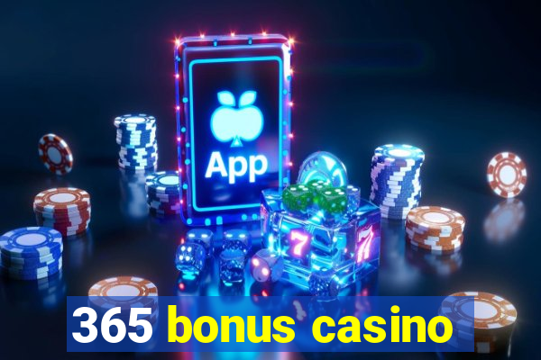 365 bonus casino