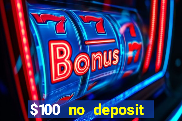 $100 no deposit bonus casino