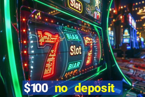 $100 no deposit bonus casino