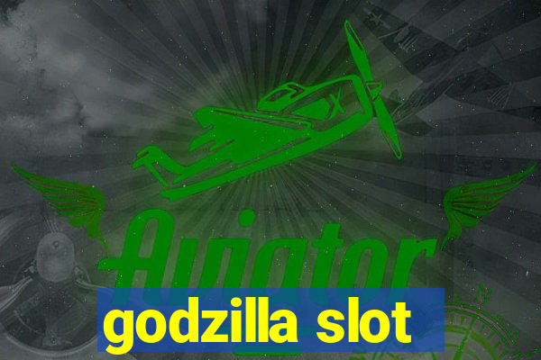 godzilla slot