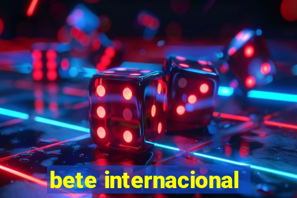 bete internacional