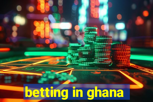 betting in ghana