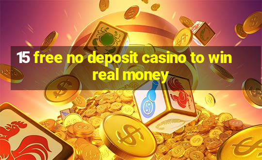 15 free no deposit casino to win real money