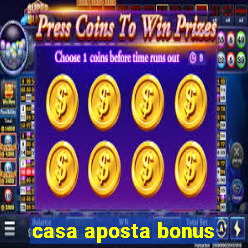 casa aposta bonus