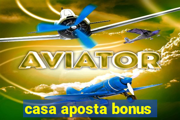 casa aposta bonus