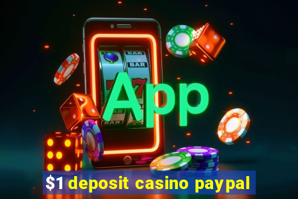 $1 deposit casino paypal