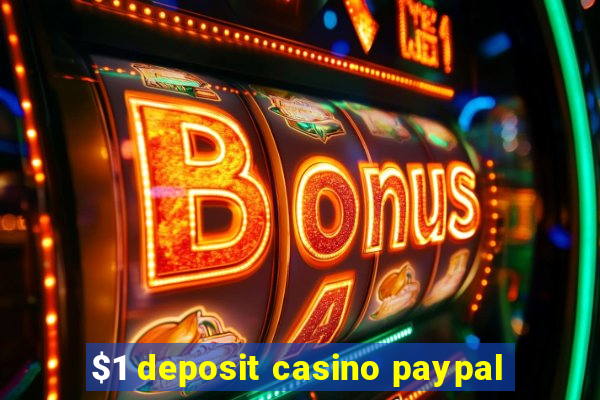 $1 deposit casino paypal