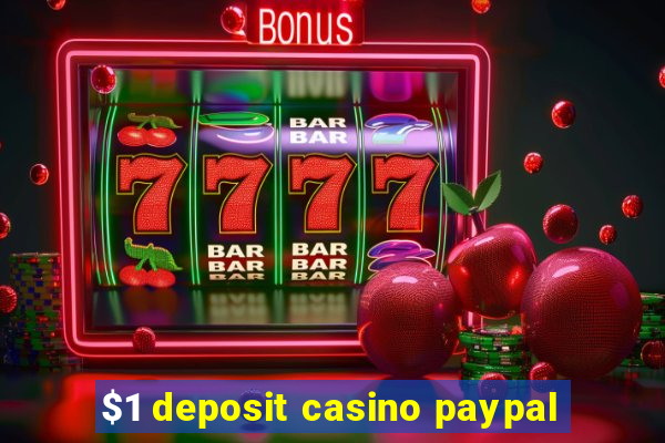 $1 deposit casino paypal