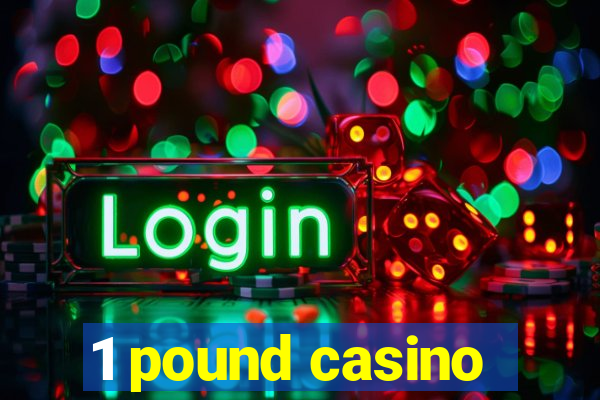 1 pound casino