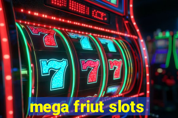 mega friut slots