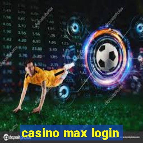 casino max login