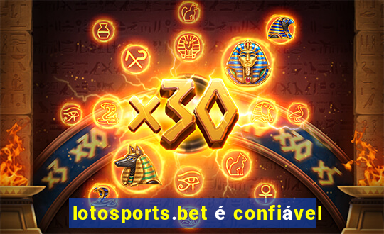 lotosports.bet é confiável