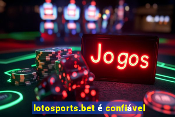 lotosports.bet é confiável