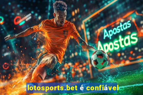 lotosports.bet é confiável