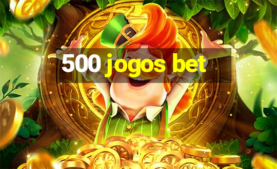 500 jogos bet