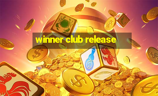 winner club release