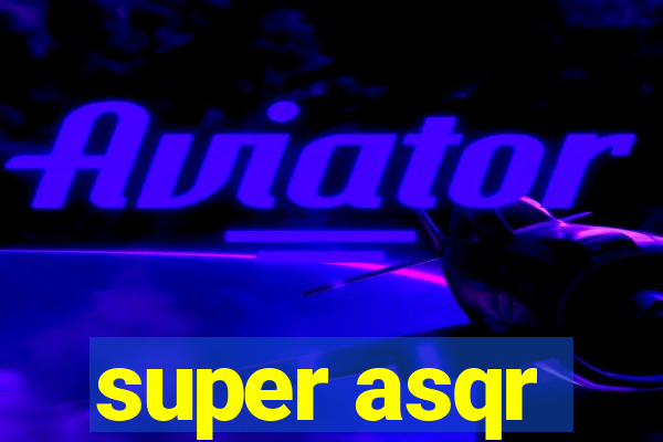 super asqr