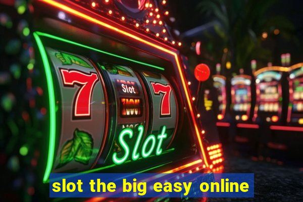 slot the big easy online