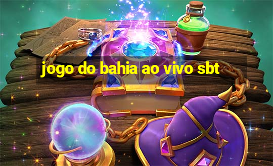 jogo do bahia ao vivo sbt