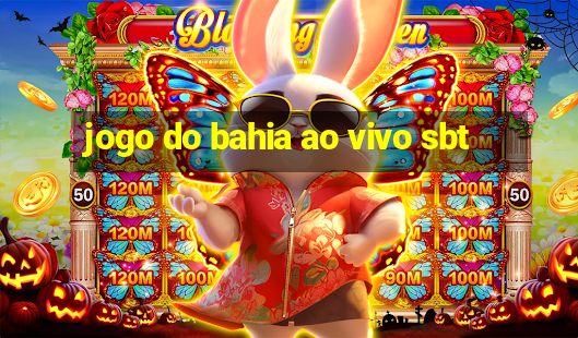 jogo do bahia ao vivo sbt