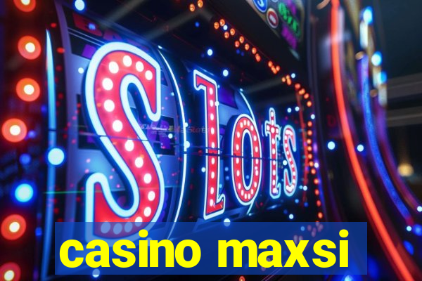 casino maxsi